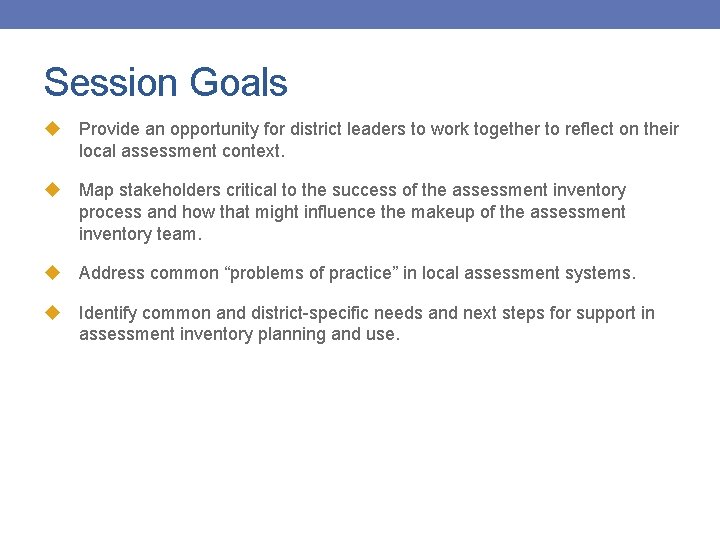 Session Goals u Provide an opportunity for district leaders to work together to reflect