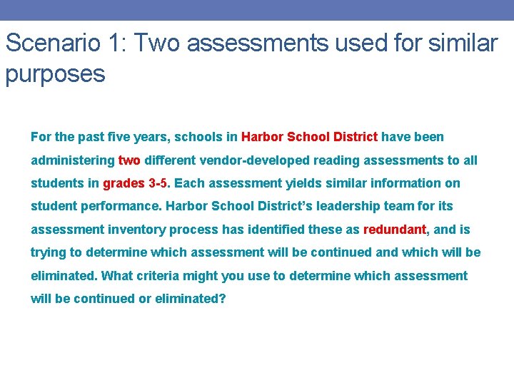 Scenario 1: Two assessments used for similar purposes For the past five years, schools