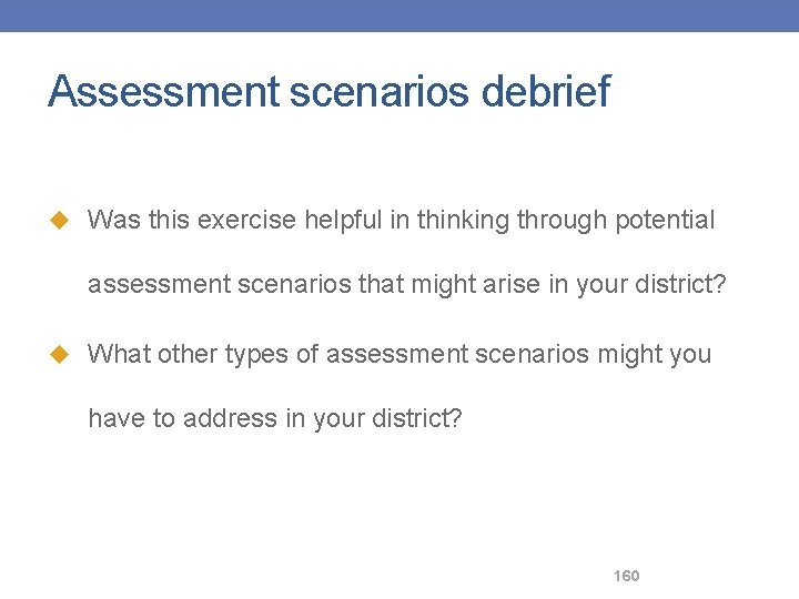 Assessment scenarios debrief u Was this exercise helpful in thinking through potential assessment scenarios