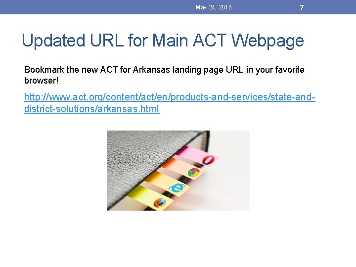 May 24, 2016 7 Updated URL for Main ACT Webpage Bookmark the new ACT