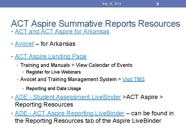 May 24, 2016 8 ACT Aspire Summative Reports Resources • ACT and ACT Aspire