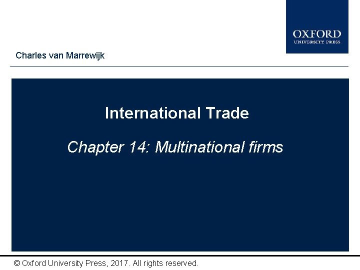 Charles van Marrewijk Type author names here International Trade Chapter 14: Multinational firms ©
