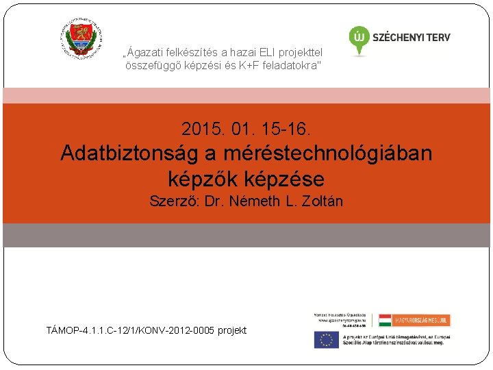 „Ágazati felkészítés a hazai ELI projekttel összefüggő képzési és K+F feladatokra" 2015. 01. 15