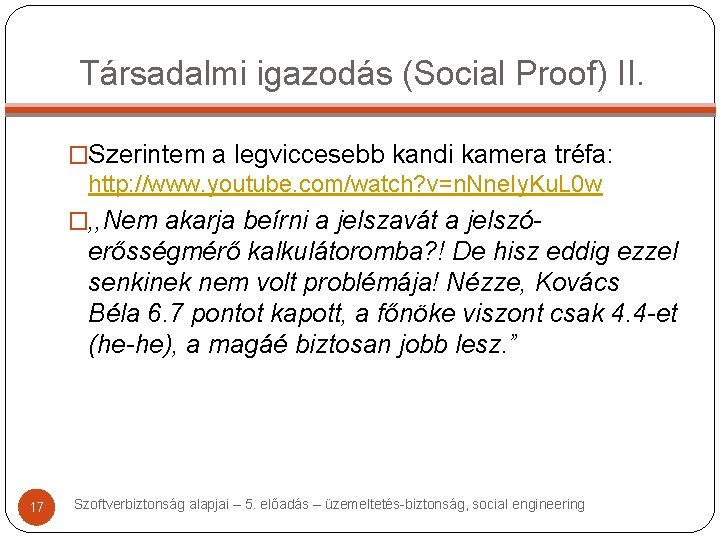 Társadalmi igazodás (Social Proof) II. �Szerintem a legviccesebb kandi kamera tréfa: http: //www. youtube.