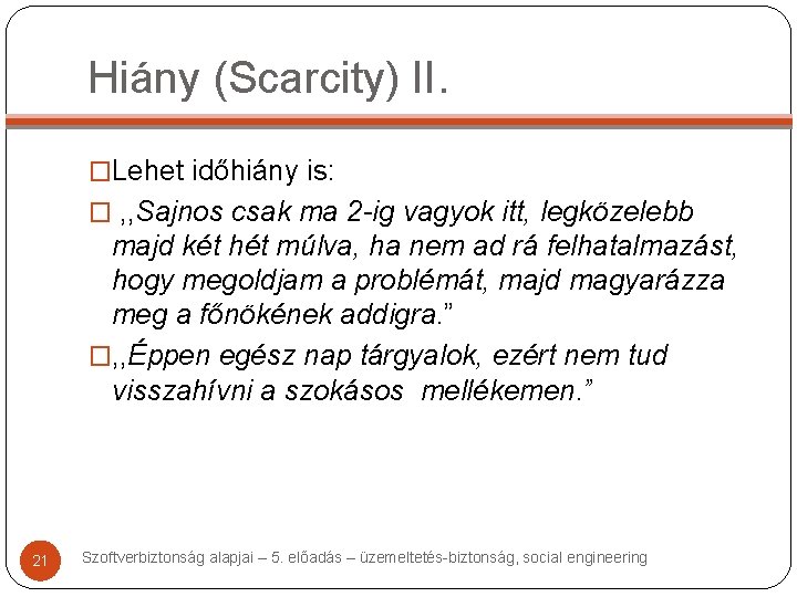 Hiány (Scarcity) II. �Lehet időhiány is: � , , Sajnos csak ma 2 -ig