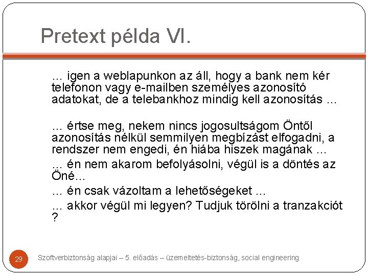 Pretext példa VI. … igen a weblapunkon az áll, hogy a bank nem kér