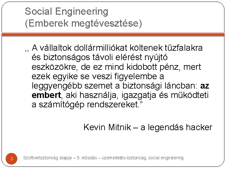 Social Engineering (Emberek megtévesztése) , , A vállaltok dollármilliókat költenek tűzfalakra és biztonságos távoli