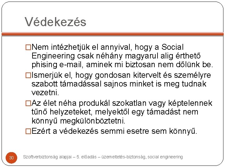 Védekezés �Nem intézhetjük el annyival, hogy a Social Engineering csak néhány magyarul alig érthető