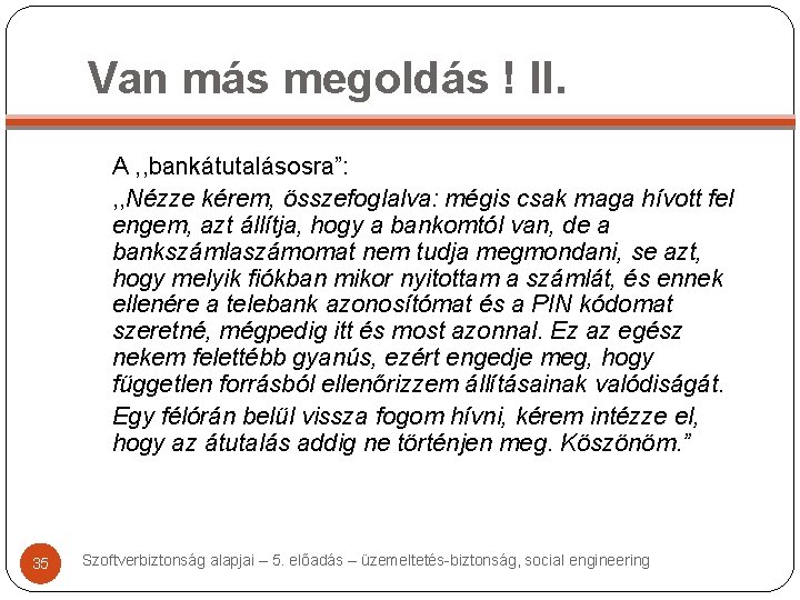 Van más megoldás ! II. A , , bankátutalásosra”: , , Nézze kérem, összefoglalva: