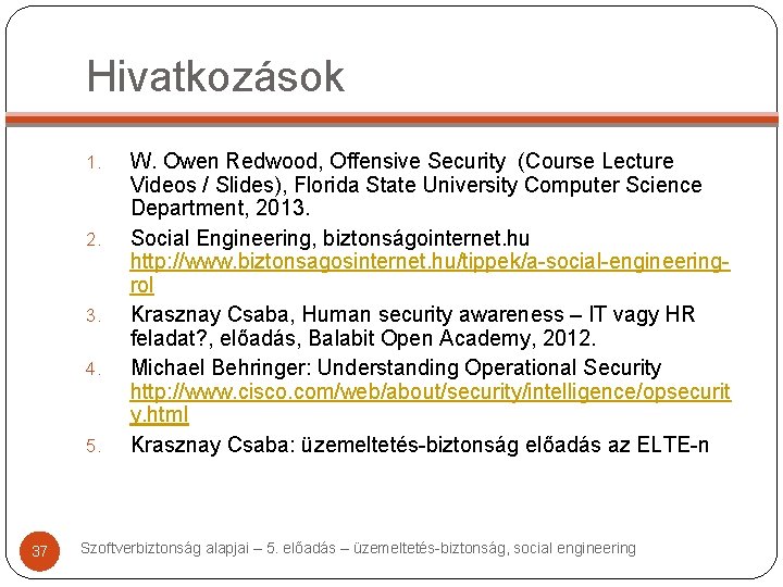 Hivatkozások 1. 2. 3. 4. 5. 37 W. Owen Redwood, Offensive Security (Course Lecture