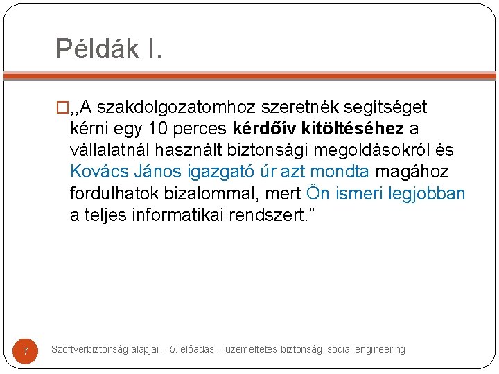 Példák I. �, , A szakdolgozatomhoz szeretnék segítséget kérni egy 10 perces kérdőív kitöltéséhez