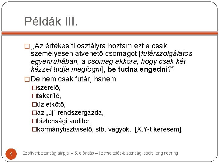 Példák III. � , , Az értékesíti osztályra hoztam ezt a csak személyesen átvehető