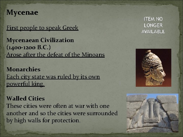 Mycenae First people to speak Greek Mycenaean Civilization (1400 -1200 B. C. ) Arose Mycenae First people to speak Greek Mycenaean Civilization (1400 -1200 B. C. ) Arose
