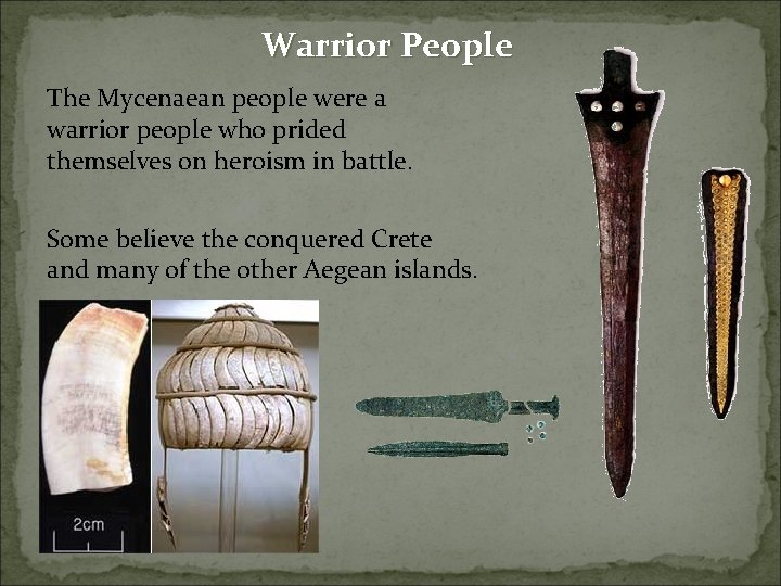 Warrior People The Mycenaean people were a warrior people who prided themselves on heroism Warrior People The Mycenaean people were a warrior people who prided themselves on heroism