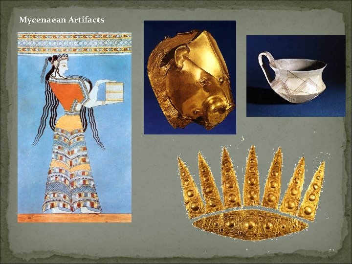 Mycenaean Artifacts Mycenaean Artifacts