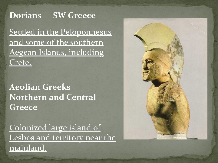 Dorians SW Greece Settled in the Peloponnesus and some of the southern Aegean Islands, Dorians SW Greece Settled in the Peloponnesus and some of the southern Aegean Islands,