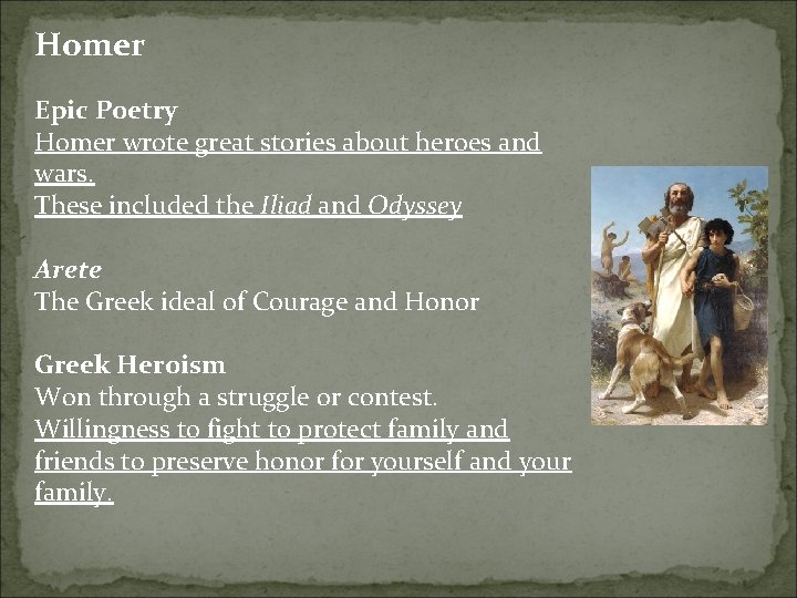 Homer Epic Poetry Homer wrote great stories about heroes and wars. These included the Homer Epic Poetry Homer wrote great stories about heroes and wars. These included the