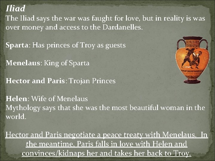 Iliad The Iliad says the war was faught for love, but in reality is Iliad The Iliad says the war was faught for love, but in reality is