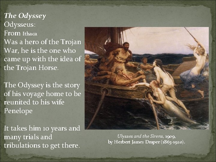 The Odyssey Odysseus: From Ithaca Was a hero of the Trojan War, he is The Odyssey Odysseus: From Ithaca Was a hero of the Trojan War, he is