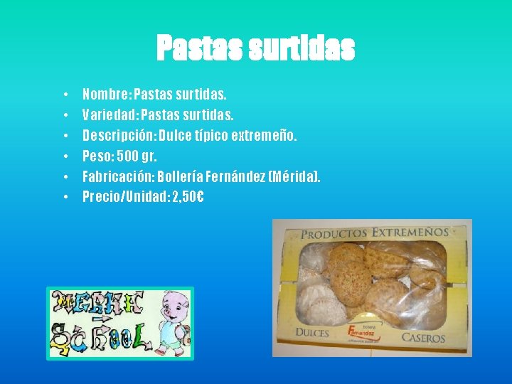 Pastas surtidas • • • Nombre: Pastas surtidas. Variedad: Pastas surtidas. Descripción: Dulce típico