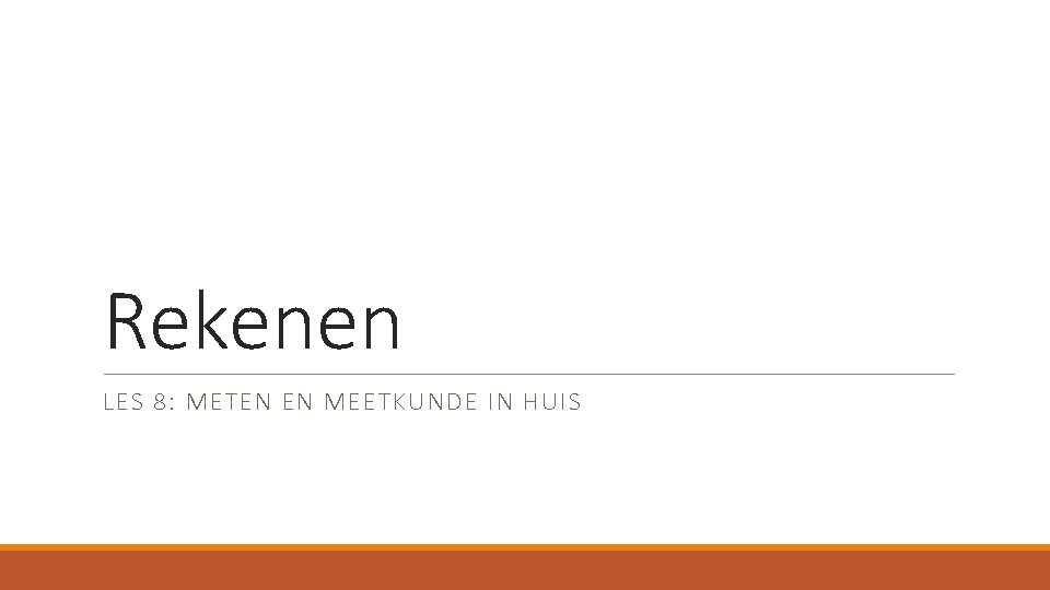 Rekenen LES 8: METEN EN MEETKUNDE IN HUIS 