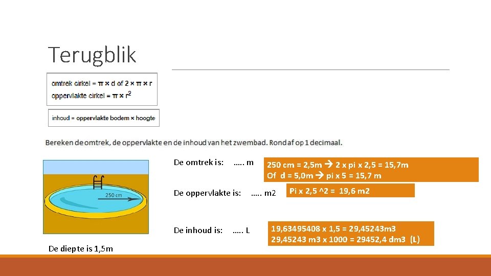 Terugblik De omtrek is: …. . m De oppervlakte is: De inhoud is: De