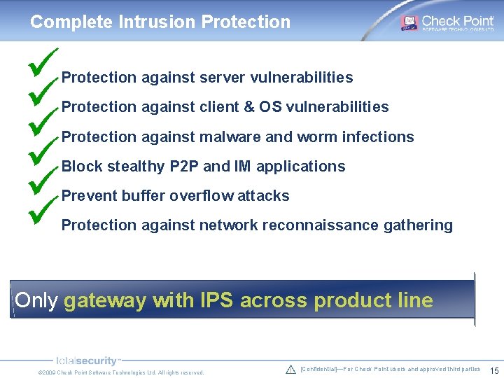 Complete Intrusion Protection ü ü ü Protection against server vulnerabilities Protection against client & Complete Intrusion Protection ü ü ü Protection against server vulnerabilities Protection against client &