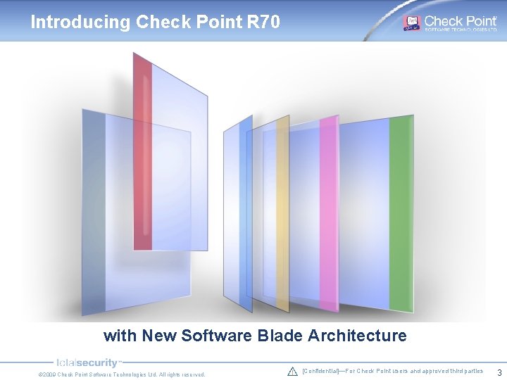 Introducing Check Point R 70 with New Software Blade Architecture © 2009 Check Point Introducing Check Point R 70 with New Software Blade Architecture © 2009 Check Point