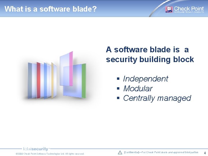 What is a software blade? A software blade is a security building block § What is a software blade? A software blade is a security building block §