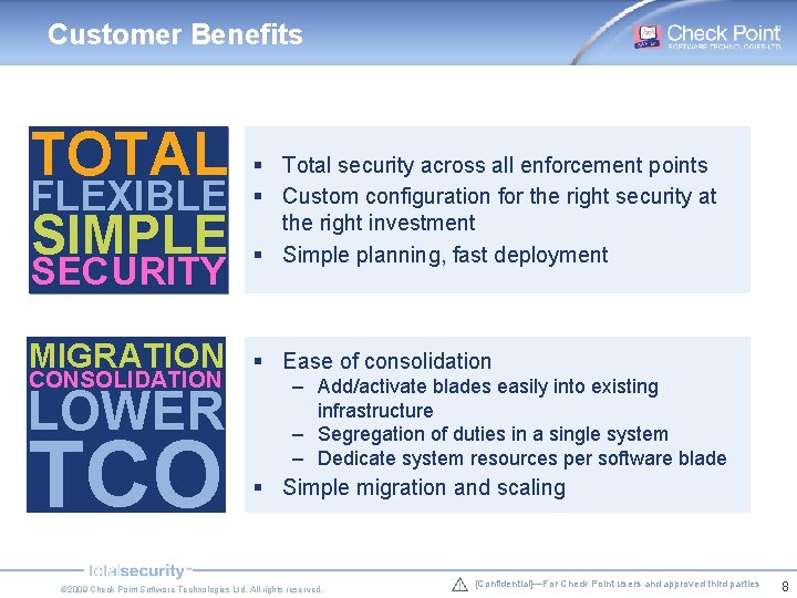 Customer Benefits TOTAL SIMPLE § Total security across all enforcement points § Custom configuration Customer Benefits TOTAL SIMPLE § Total security across all enforcement points § Custom configuration