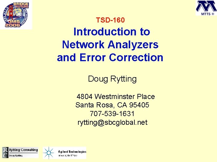 TSD-160 Introduction to Network Analyzers and Error Correction Doug Rytting 4804 Westminster Place Santa