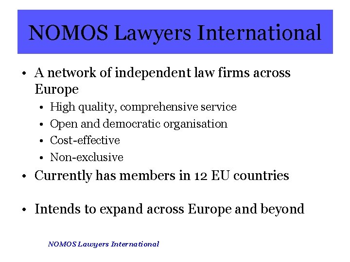 NOMOS Lawyers International • A network of independent law firms across Europe • •