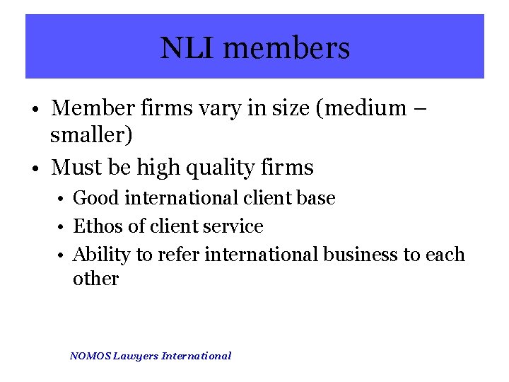 NLI members • Member firms vary in size (medium – smaller) • Must be