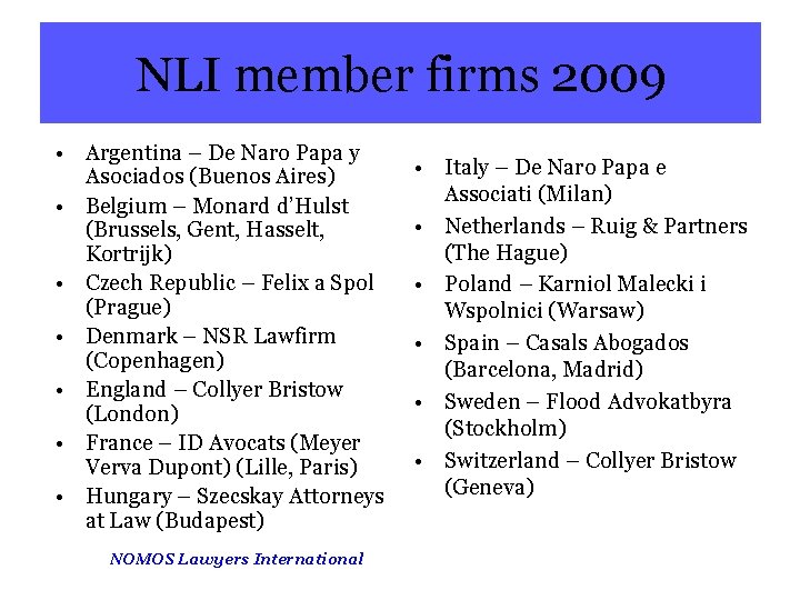 NLI member firms 2009 • Argentina – De Naro Papa y Asociados (Buenos Aires)