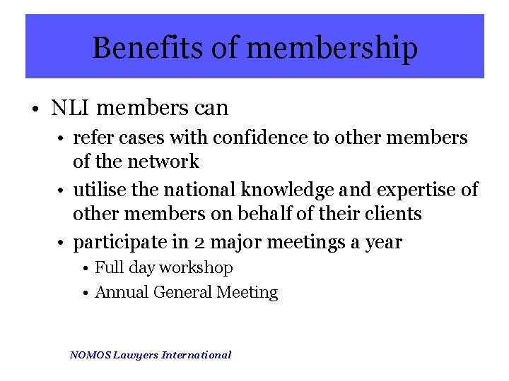 Benefits of membership • NLI members can • refer cases with confidence to other