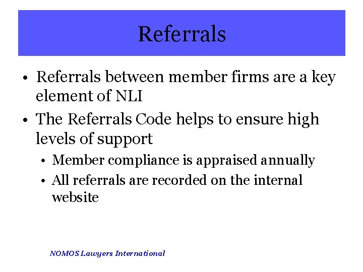 Referrals • Referrals between member firms are a key element of NLI • The