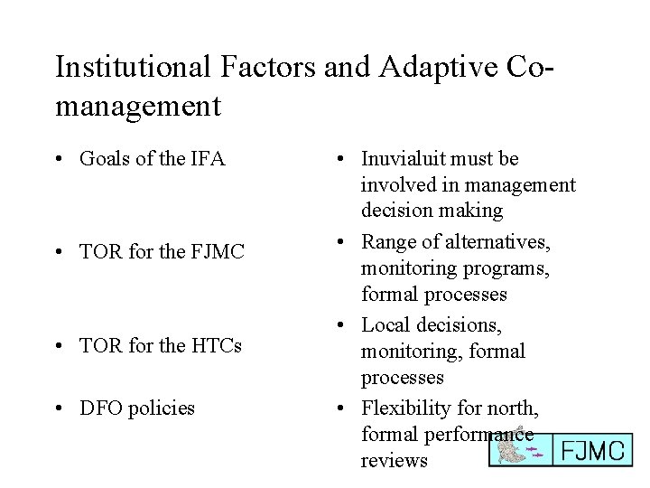 Institutional Factors and Adaptive Comanagement • Goals of the IFA • TOR for the