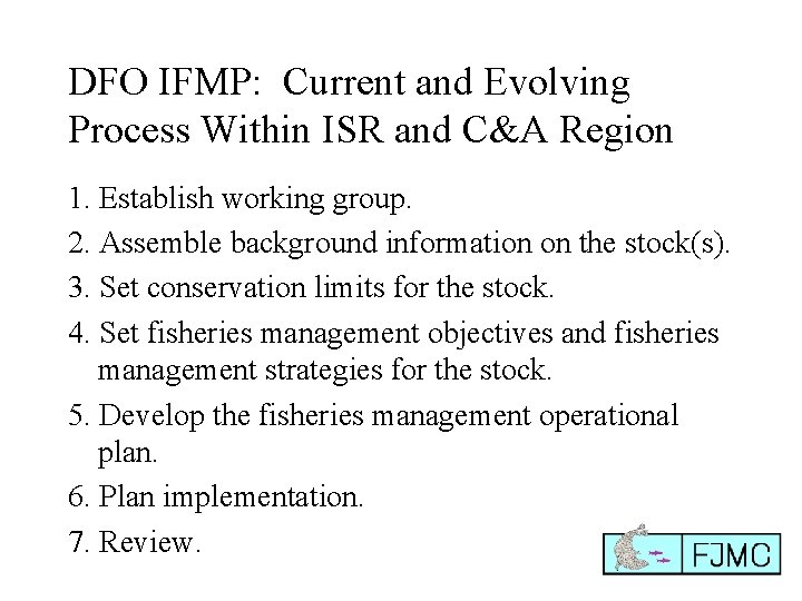 DFO IFMP: Current and Evolving Process Within ISR and C&A Region 1. Establish working