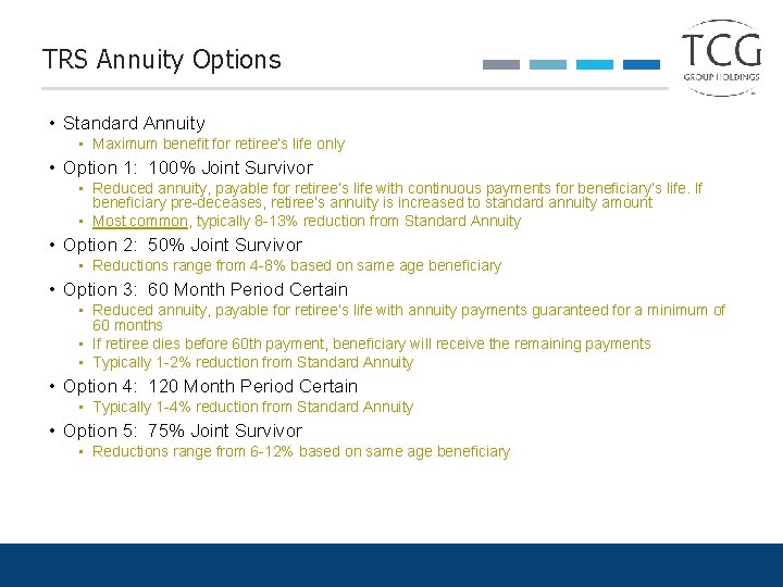 TRS Annuity Options • Standard Annuity • Maximum benefit for retiree’s life only •