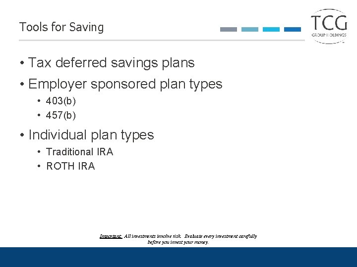 Tools for Saving • Tax deferred savings plans • Employer sponsored plan types •