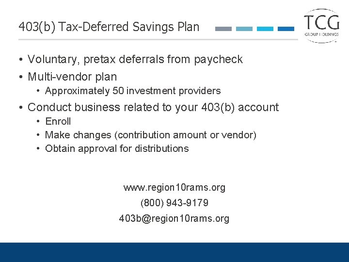 403(b) Tax-Deferred Savings Plan • Voluntary, pretax deferrals from paycheck • Multi-vendor plan •