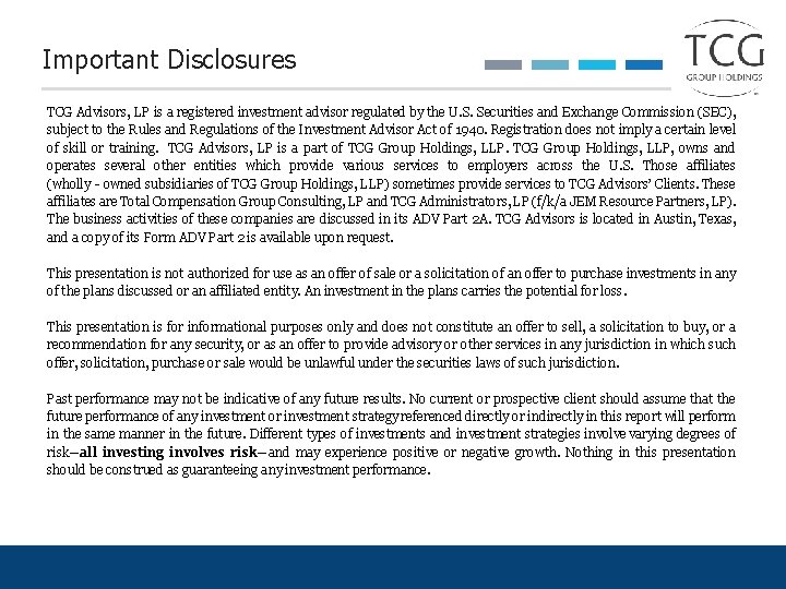 Important Disclosures TCG Advisors, LP is a registered investment advisor regulated by the U.