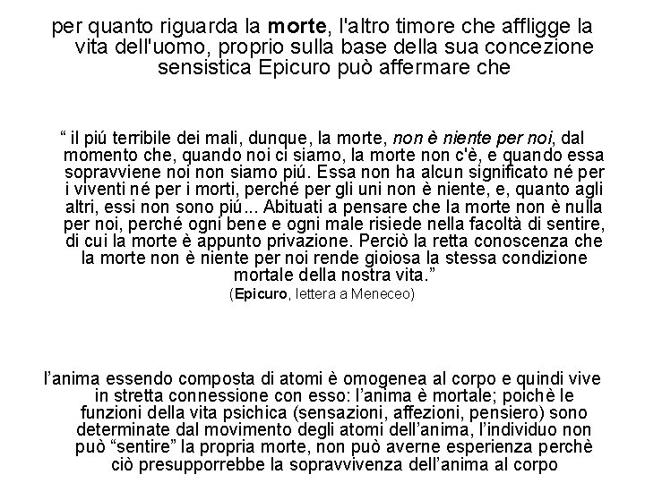 per quanto riguarda la morte, l'altro timore che affligge la vita dell'uomo, proprio sulla