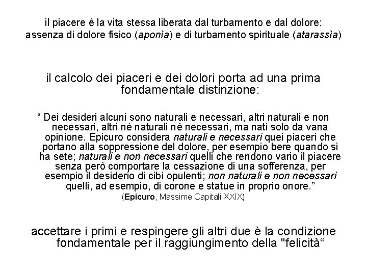 il piacere è la vita stessa liberata dal turbamento e dal dolore: assenza di