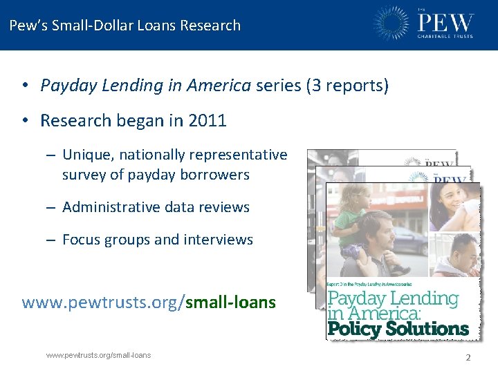 Pew’s Small-Dollar Loans Research • Payday Lending in America series (3 reports) • Research