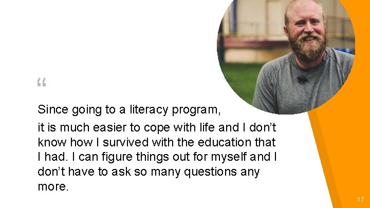 “ Since going to a literacy program, it is much easier to cope with “ Since going to a literacy program, it is much easier to cope with
