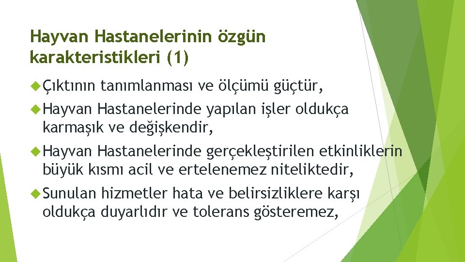 Hayvan Hastanelerinin özgün karakteristikleri (1) Çıktının tanımlanması ve ölçümü güçtür, Hayvan Hastanelerinde yapılan işler