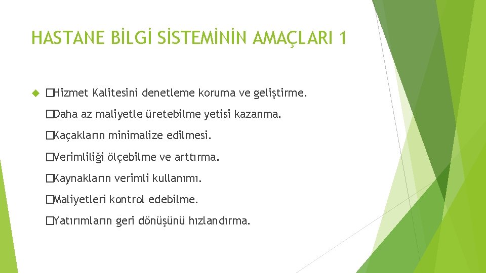 HASTANE BİLGİ SİSTEMİNİN AMAÇLARI 1 �Hizmet Kalitesini denetleme koruma ve geliştirme. �Daha az maliyetle