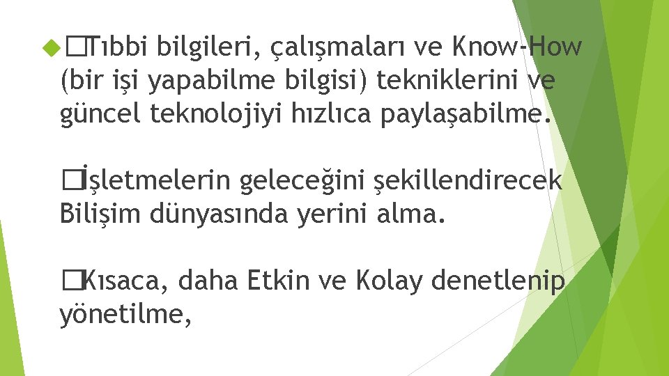  �Tıbbi bilgileri, çalışmaları ve Know-How (bir işi yapabilme bilgisi) tekniklerini ve güncel teknolojiyi