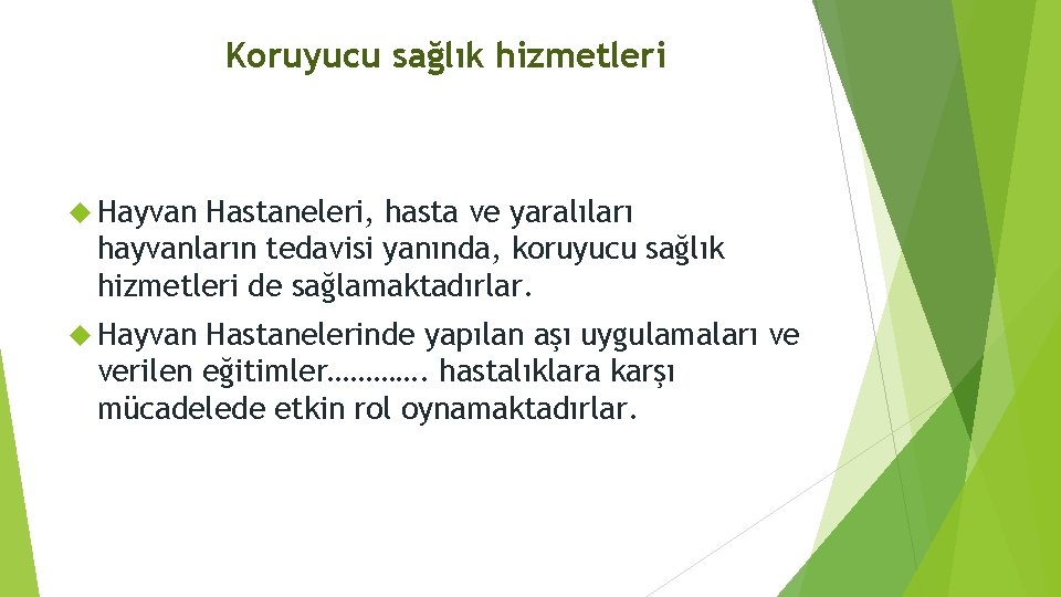 Koruyucu sağlık hizmetleri Hayvan Hastaneleri, hasta ve yaralıları hayvanların tedavisi yanında, koruyucu sağlık hizmetleri